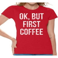 Неудобни стилове Кафе тениска ОК, но първо кафе тениски за жени